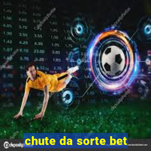 chute da sorte bet