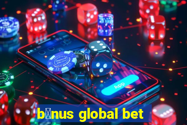 b么nus global bet