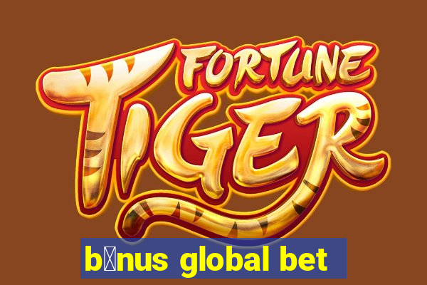 b么nus global bet