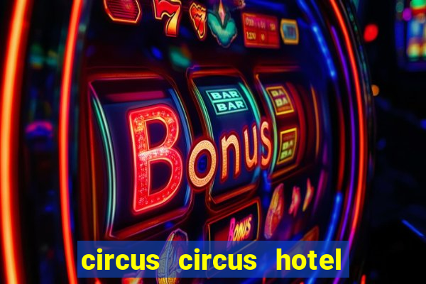 circus circus hotel & casino las vegas