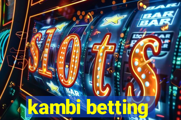 kambi betting