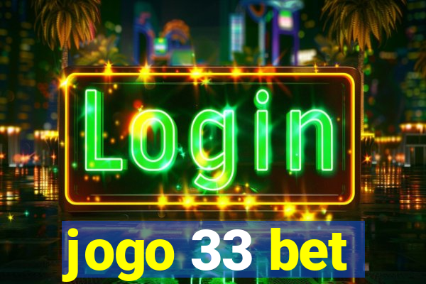 jogo 33 bet