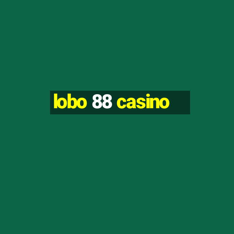 lobo 88 casino