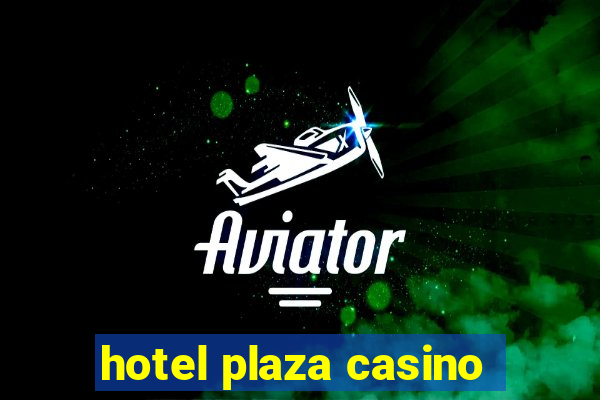 hotel plaza casino