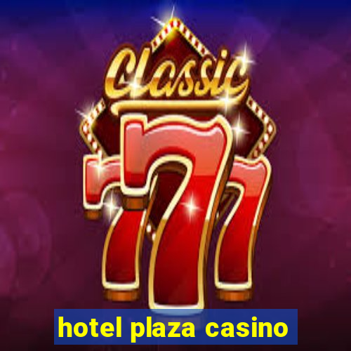 hotel plaza casino