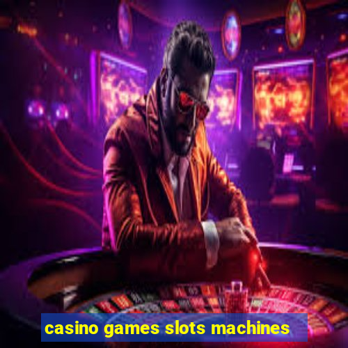 casino games slots machines