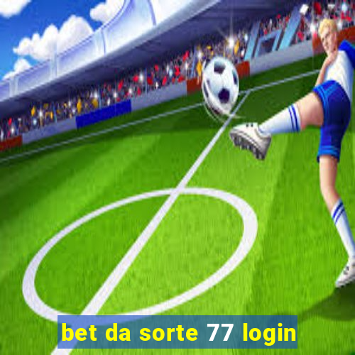 bet da sorte 77 login