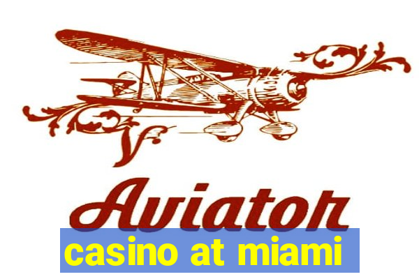 casino at miami