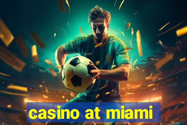 casino at miami