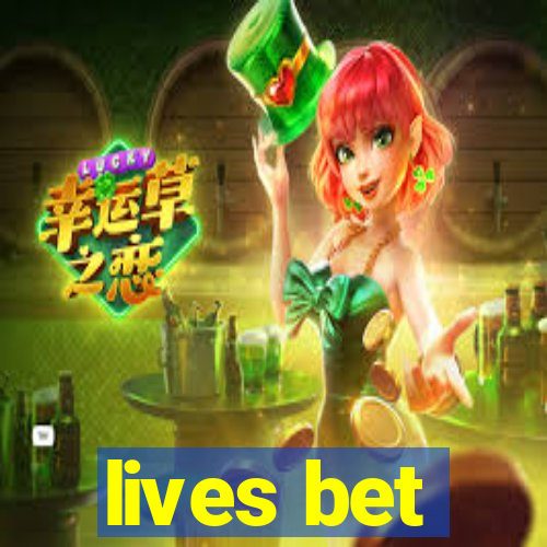 lives bet