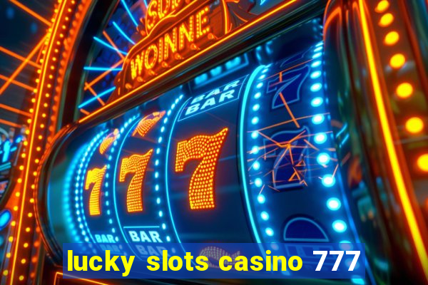 lucky slots casino 777