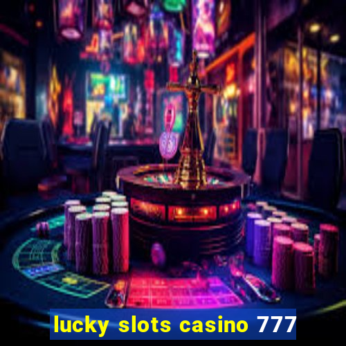 lucky slots casino 777