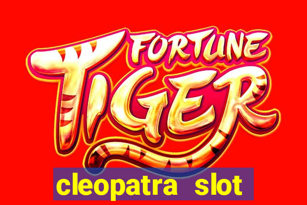 cleopatra slot games free