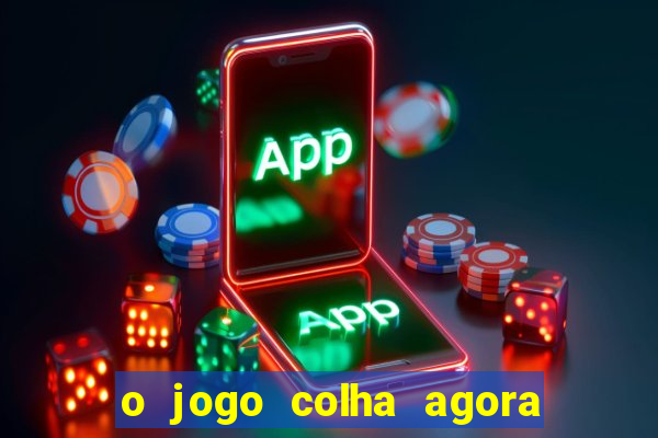 o jogo colha agora paga de verdade