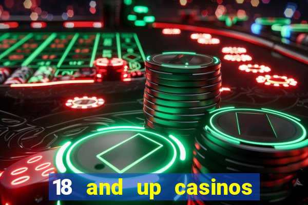 18 and up casinos in california