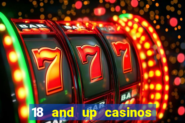 18 and up casinos in california