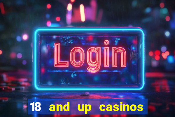 18 and up casinos in california