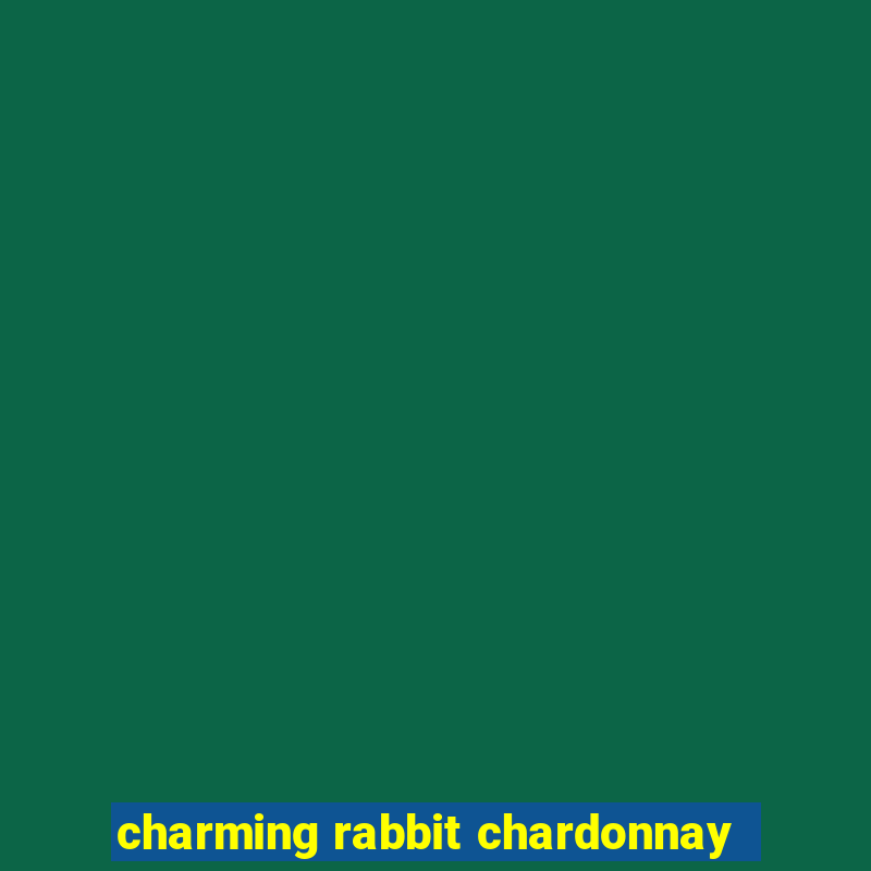 charming rabbit chardonnay