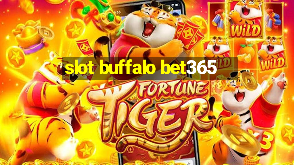 slot buffalo bet365