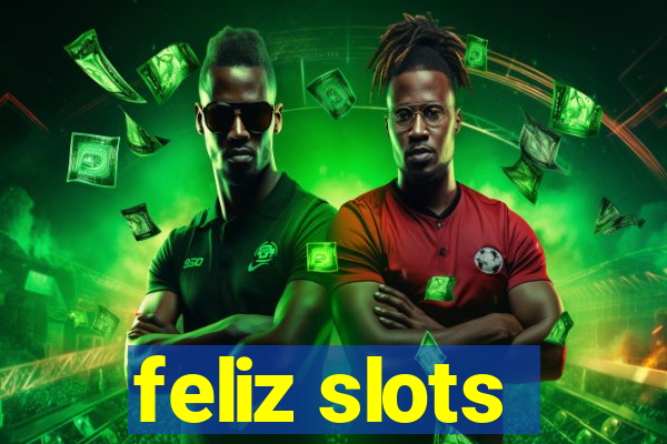 feliz slots