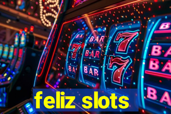 feliz slots