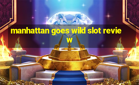 manhattan goes wild slot review