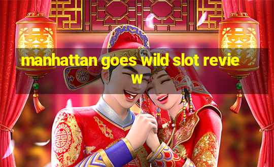 manhattan goes wild slot review