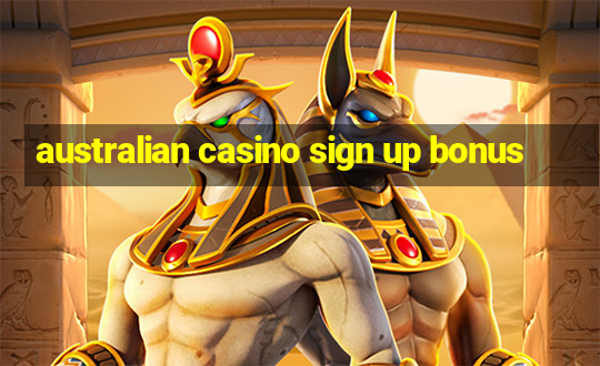 australian casino sign up bonus