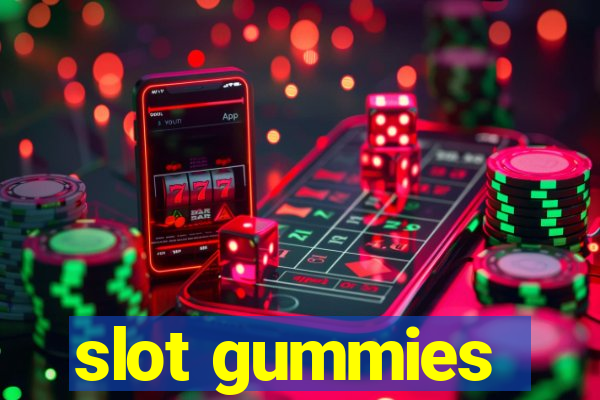 slot gummies