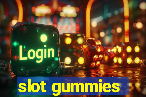 slot gummies