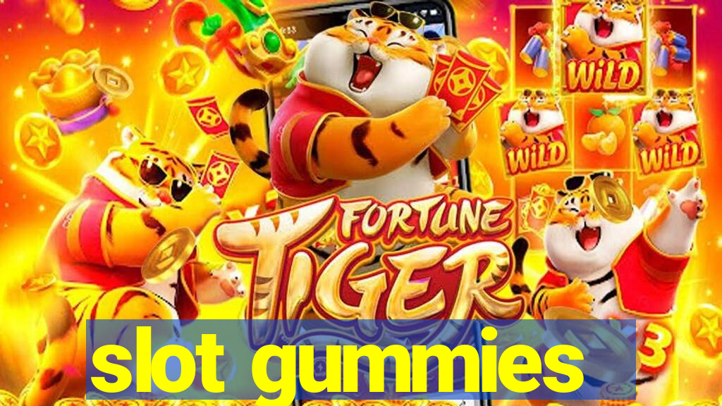 slot gummies