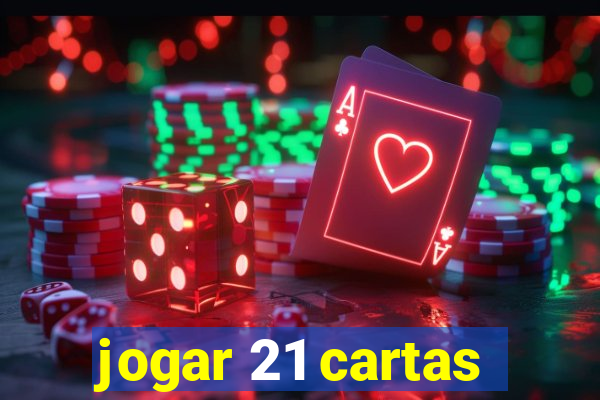 jogar 21 cartas