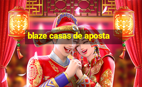 blaze casas de aposta