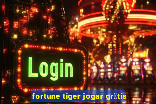 fortune tiger jogar gr谩tis