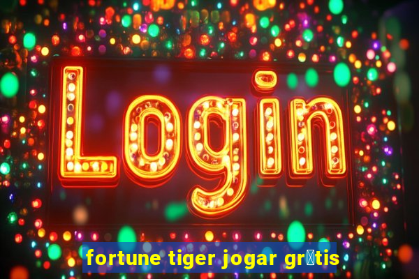 fortune tiger jogar gr谩tis