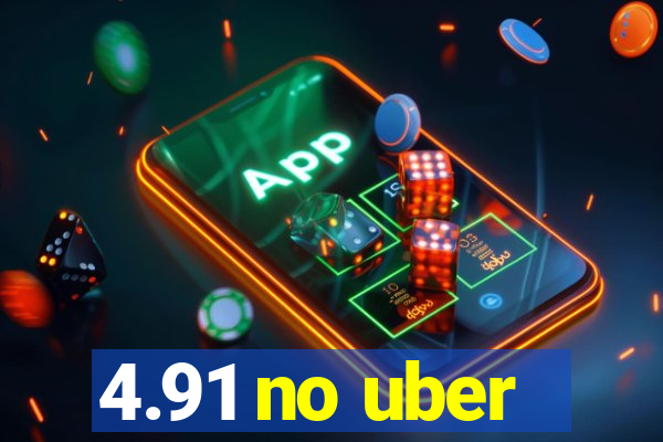 4.91 no uber