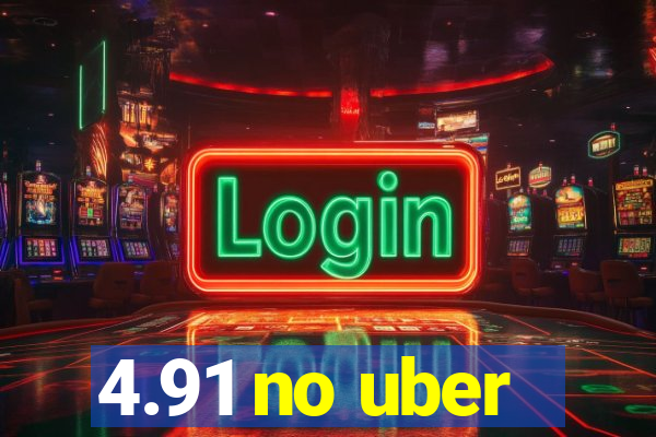 4.91 no uber