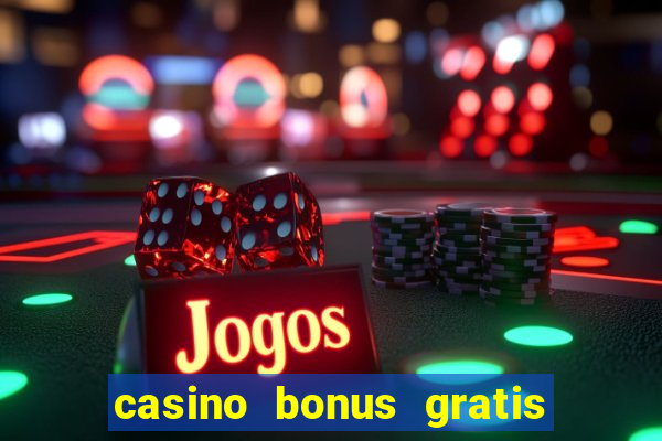 casino bonus gratis sem deposito