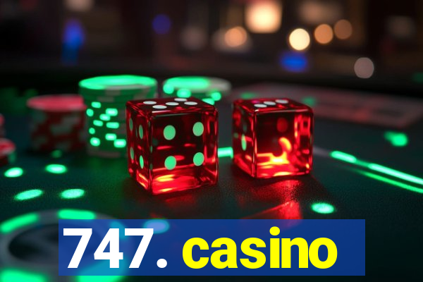 747. casino