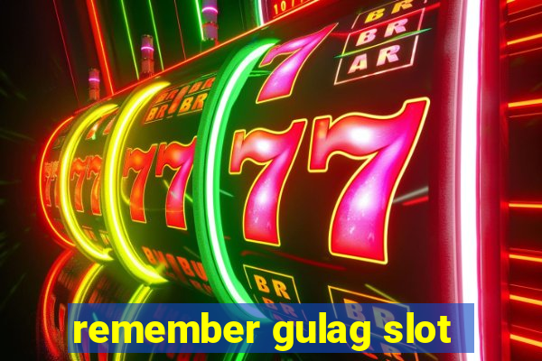 remember gulag slot