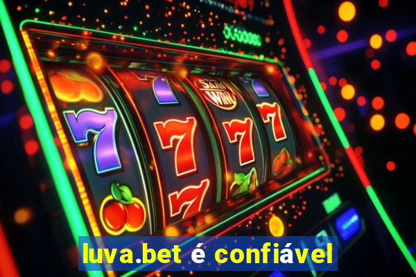 luva.bet é confiável