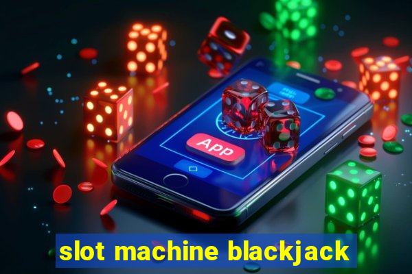 slot machine blackjack