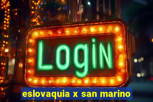 eslovaquia x san marino