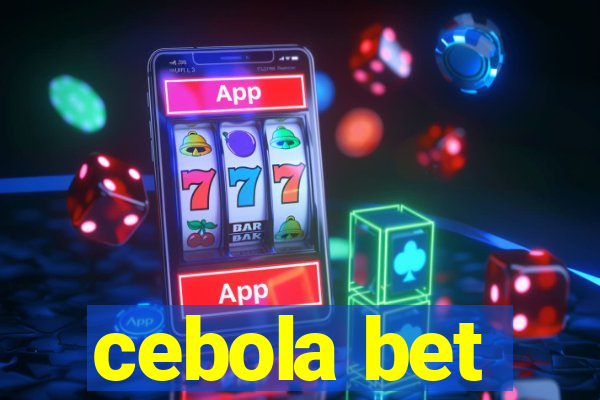 cebola bet