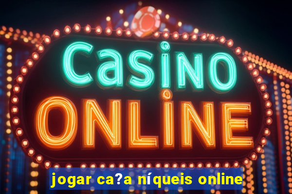 jogar ca?a níqueis online