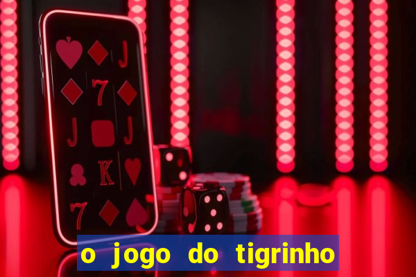 o jogo do tigrinho para ganhar dinheiro