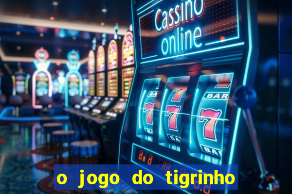 o jogo do tigrinho para ganhar dinheiro