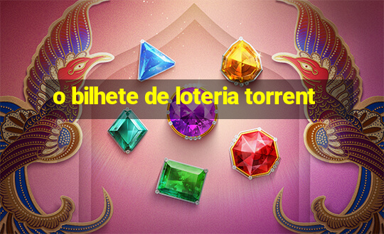 o bilhete de loteria torrent