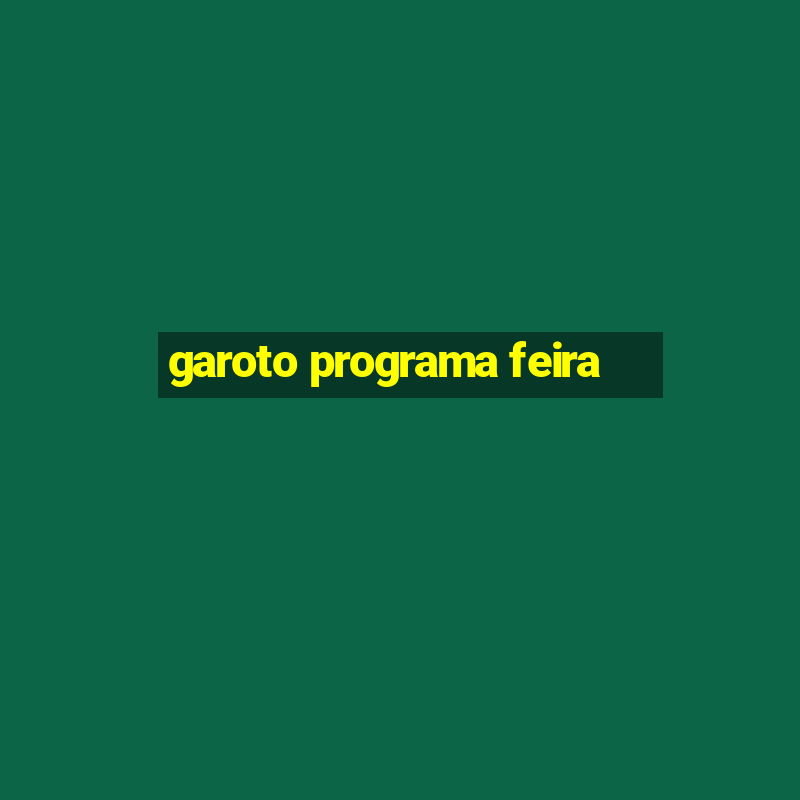 garoto programa feira