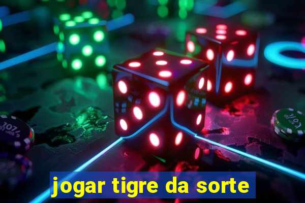 jogar tigre da sorte